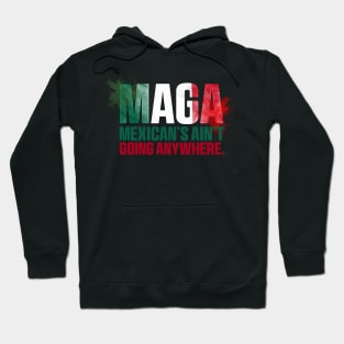mexcians-aint-going-anywhere Hoodie